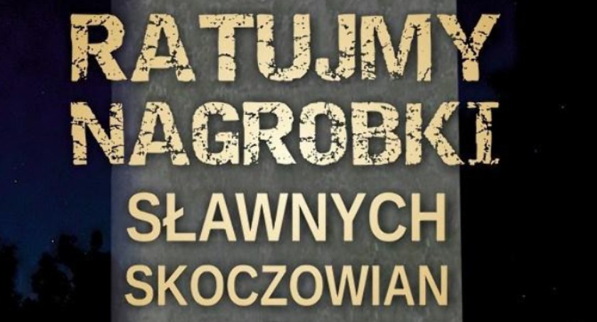 Skoczów: Ratujmy nagrobki znanych skoczowian