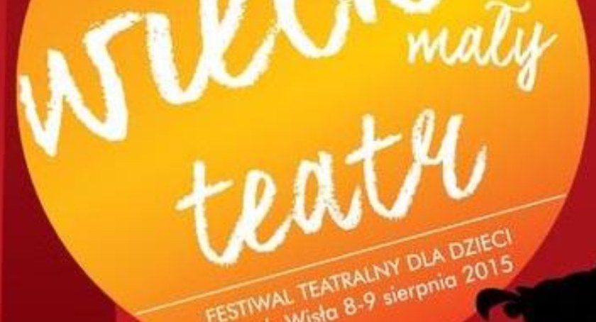 Festiwal Wielki Mały Teatr - Wisła/Ustroń 