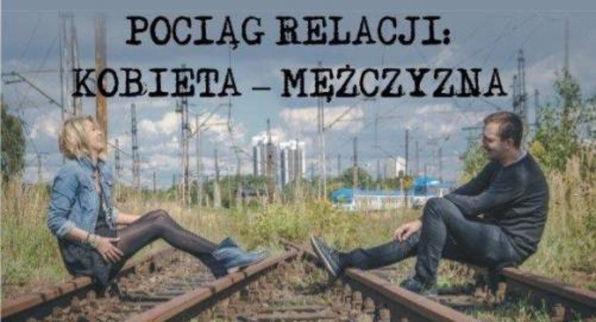 Spektakl słowno–muzyczny Pociąg Relacji Kobieta-Mężczyzna w Cieszynie