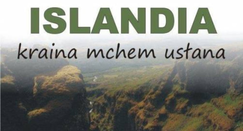 Islandia – kraina mchem pachnąca. Spotianie w Cieszynie