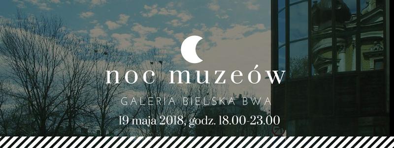 Noc Muzeów w Galerii Bielskiej BWA - 19.05