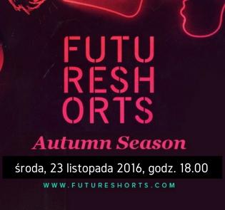 Future Shorts - Jesienna edycja festiwalu filmowego