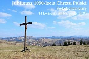 Istebna: Jubileusz 1050-lecia Chrztu Polski 14.04