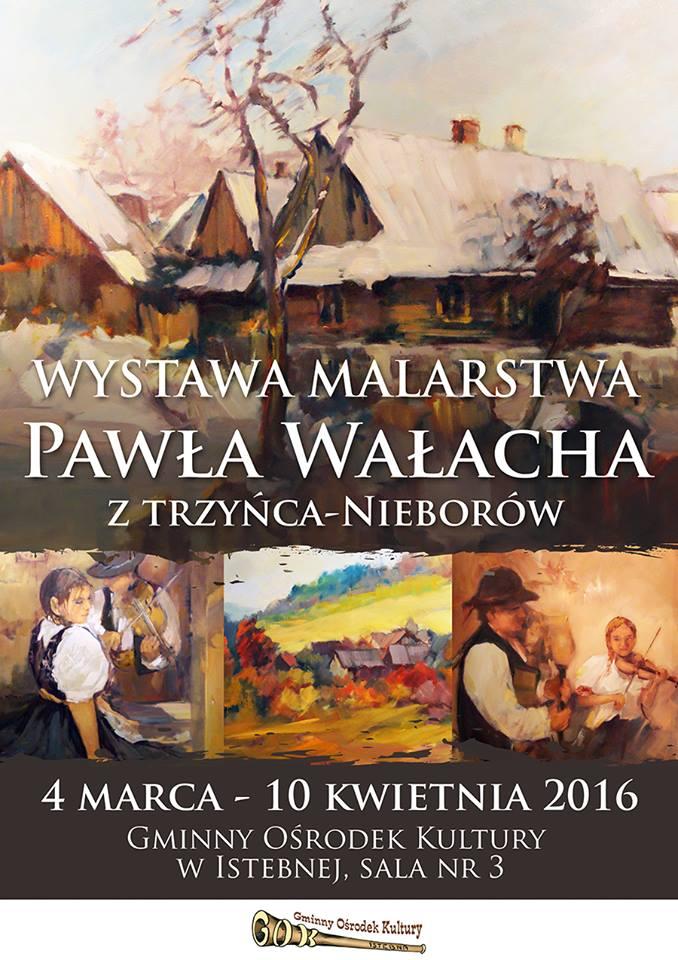 Istebna: Wystawa malarstwa Pawła Wałacha 4/10.04