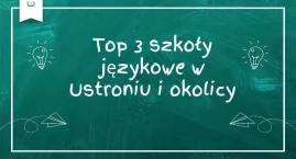 Top 3 szkoły językowe w Ustroniu i okolicy