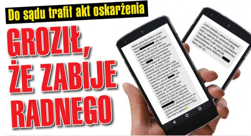 Groził, że zabije radnego i przedsiębiorcę. Do sądu trafił akt oskarżenia