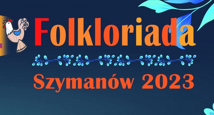 Zapraszamy na Folkloriadę do Szymanowa