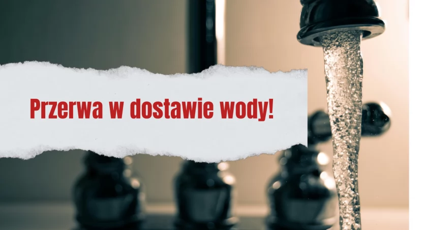 Uwaga! Przerwa w dostawie wody