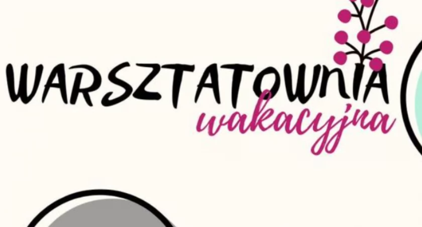 Warsztaty dla rodzin i dla kobiet! Przez cały lipiec!