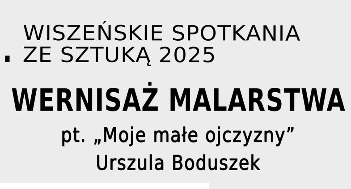 Wernisaż malarstwa Urszuli Boduszek pt. Moje małe ojczyzny