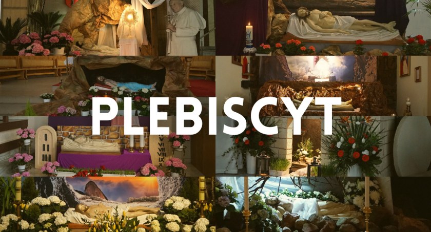 Prezentacja Grobów Pańskich ze wszystkich starachowickich kościołów. Plebiscyt!
