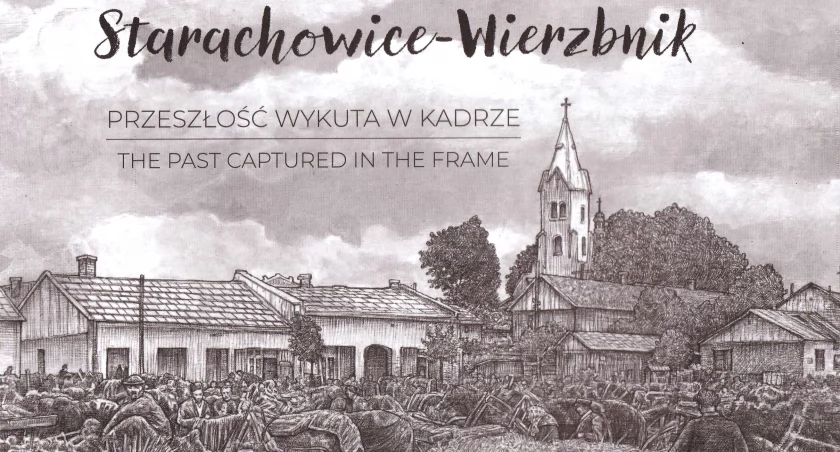 Album Starachowice - Wierzbnik. Przeszłość wykuta w kadrze
