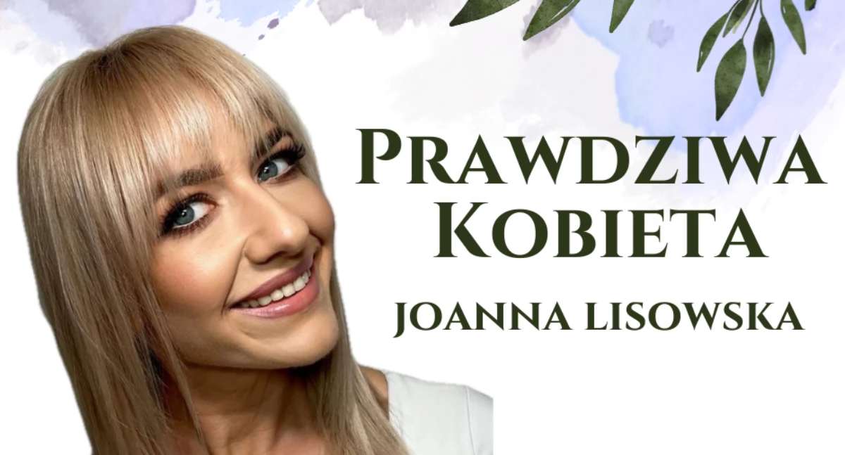 Prawdziwa kobieta. Joanna Lisowska
