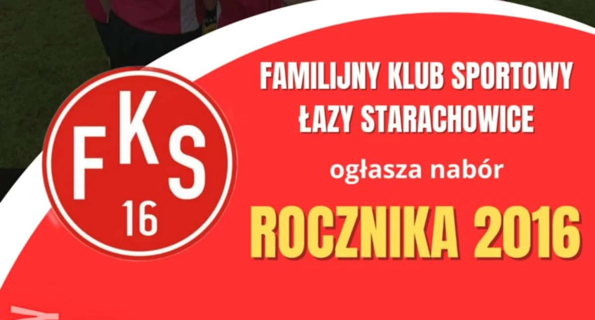 Familijny Klub Sportowy Łazy Starachowice ogłasza nabór dla dzieci urodzonych w 2016 roku