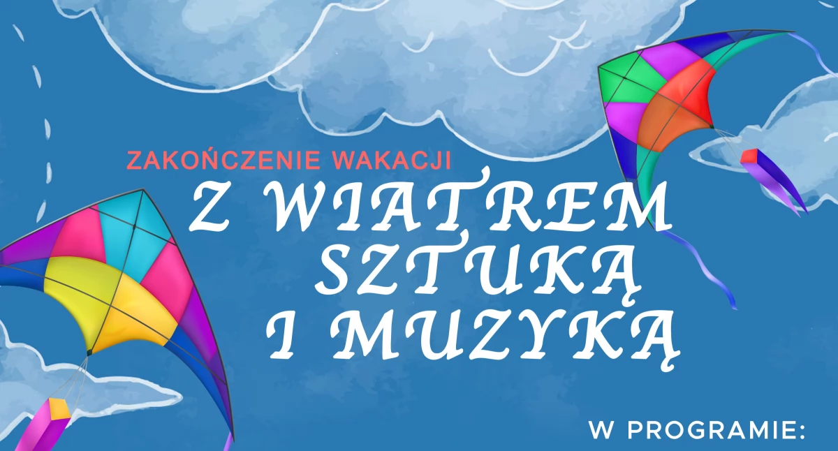 Z wiatrem, sztuką i muzyką…. Zakończenie wakacji dla dzieci w Pałacyku