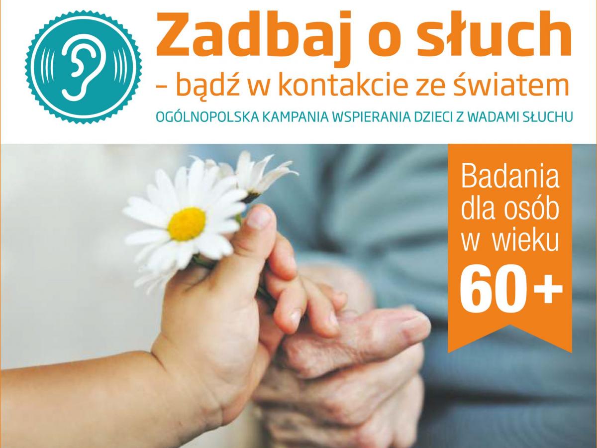 Kampania Zadbaj o słuch - bądź w kontakcie ze światem