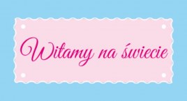 Witamy na świecie noworodki! Pochwal się swoją pociechą. Jak to zrobić?