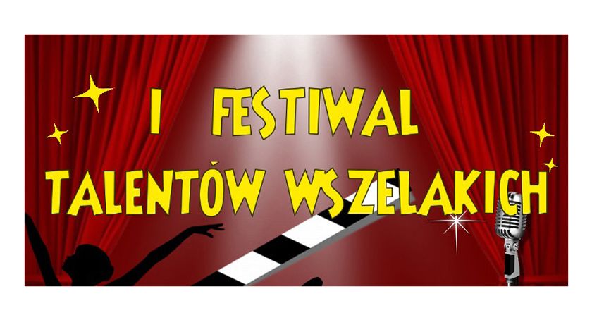 Weź udział w I Festiwalu Talentów Wszelakich!