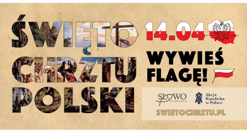 Wywieś Flagę! 14 kwietnia - Święto Chrztu Polski