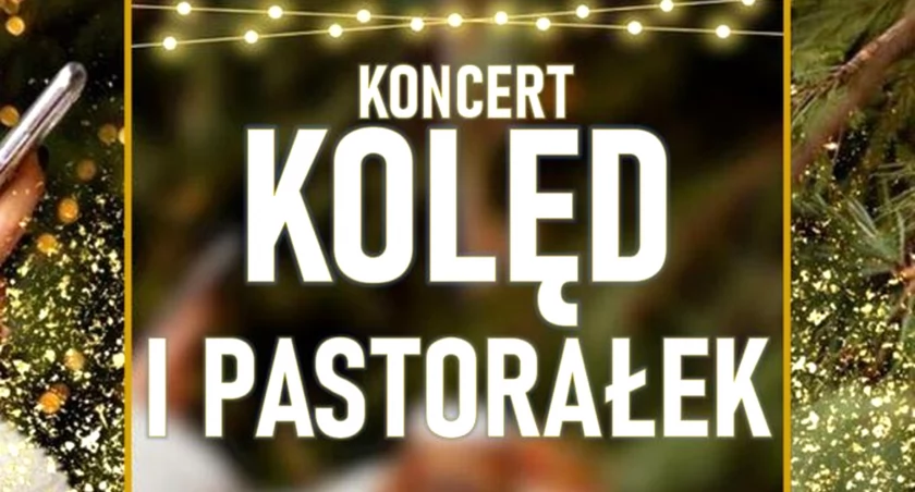 RADOSZYCE. Koncert kolęd i pastorałek. Świąteczno-noworoczne zaproszenie