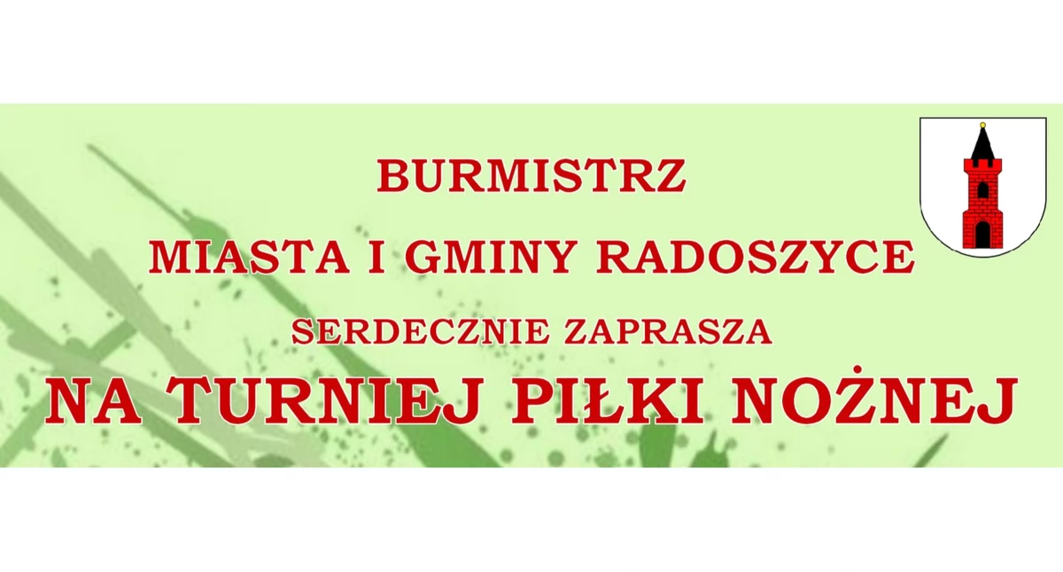 Zapraszają na Turniej Piłki Nożnej o Puchar Burmistrza Miasta i Gminy Radoszyce