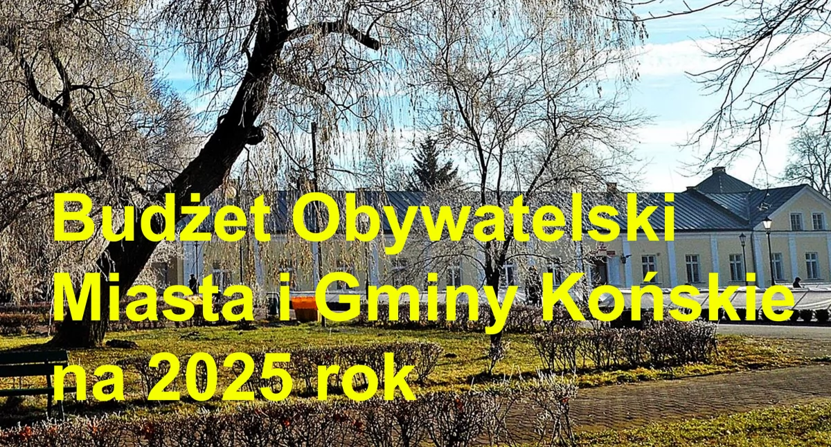GMINA KOŃSKIE. Można już zgłaszać zadania do Budżetu Obywatelskiego Miasta i Gminy na 2025 rok