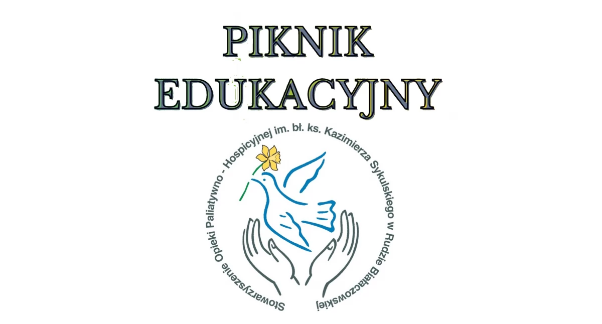 RUDA BIAŁACZOWSKA. Hospicjum zaprasza na charytatywny Piknik edukacyjny