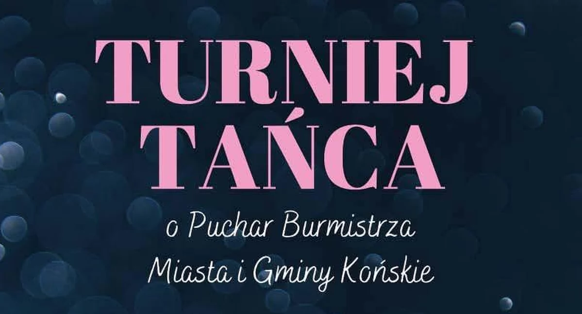 Zapraszają na Turniej Tańca Towarzyskiego o Puchar Burmistrza Miasta i Gminy Końskie