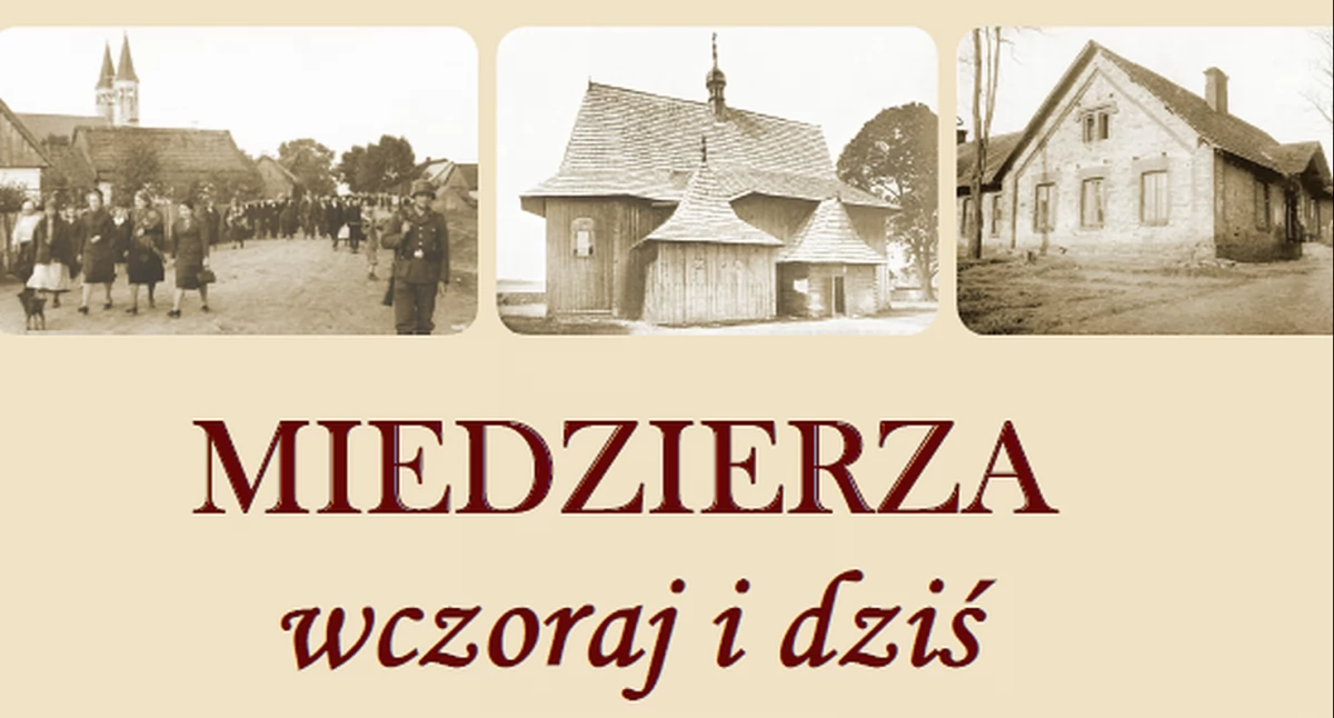 Zapraszają na premierę książki pt. Miedzierza wczoraj i dziś. Panorama dziejów miejscowości od 1364 roku do współczesności