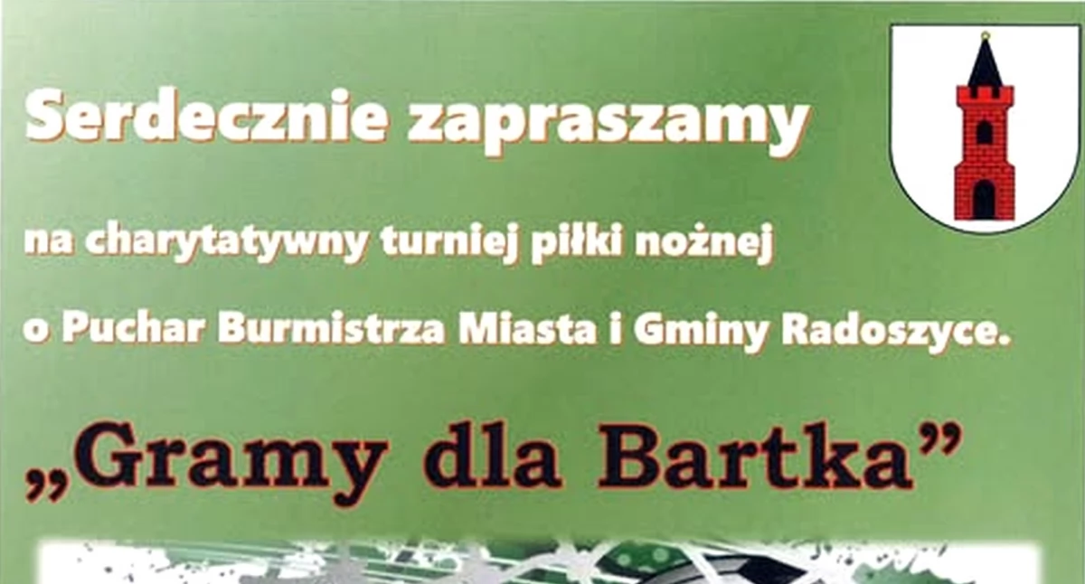 RADOSZYCE. Charytatywny Turniej Piłki Nożnej o Puchar Burmistrza Miasta i Gminy Radoszyce. Gramy dla Bartka