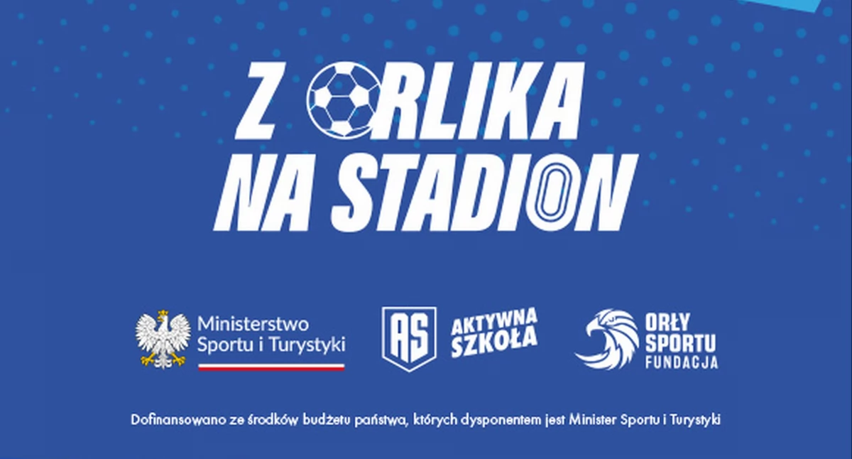 Turniej Z Orlika na Stadion. To już ostatnie godziny na to, aby zgłosić drużyny do rywalizacji!