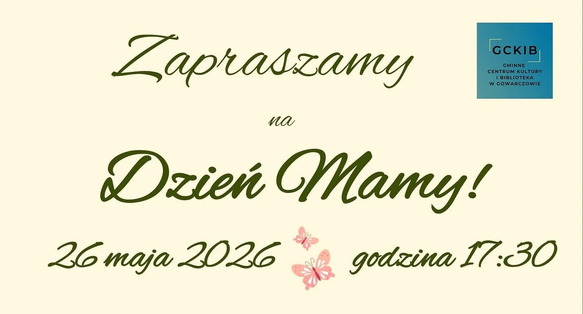 GOWARCZÓW. Centrum kultury zaprasza: Dzień Mamy - święto czułości, pamięci i opowieści