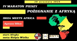 IBIZA MEETS AFRICA. Zapraszają na IV Maraton Pieszy …