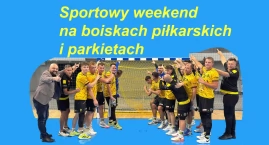 Sportowy weekend na boiskach piłkarskich i parkietac…