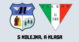 KEEZA Klasa A, grupa 1. Klęska GLKS Fałków w 5 kolej…