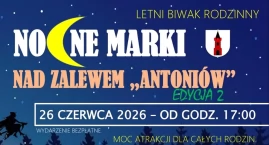Zapraszają na Letni biwak rodzinny pn. Nocne Marki nad zalewem Antoniów