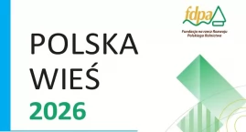 Polska wieś - dziedzictwo i przyszłość. Rozpoczęła s&hellip;