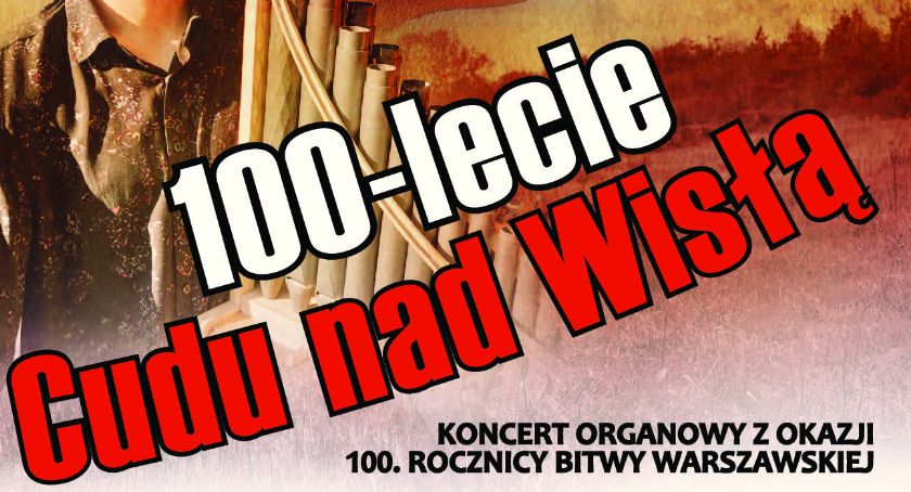 100 rocznicę Cudu nad Wisłą uczczą organowym koncertem