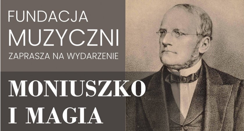 Dziś koncert Moniuszko i magia jego muzyki