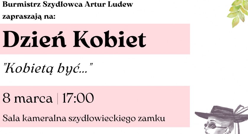 Kobietą być... czyli Dzień Kobiet w Szydłowcu