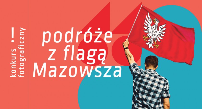 Podróżuj, fotografuj, wygrywaj, czyli konkurs „Podróże z flagą Mazowsza”!