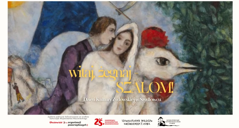 Witaj, żegnaj - SZALOM! Dzień Kultury Żydowskiej w Szydłowcu