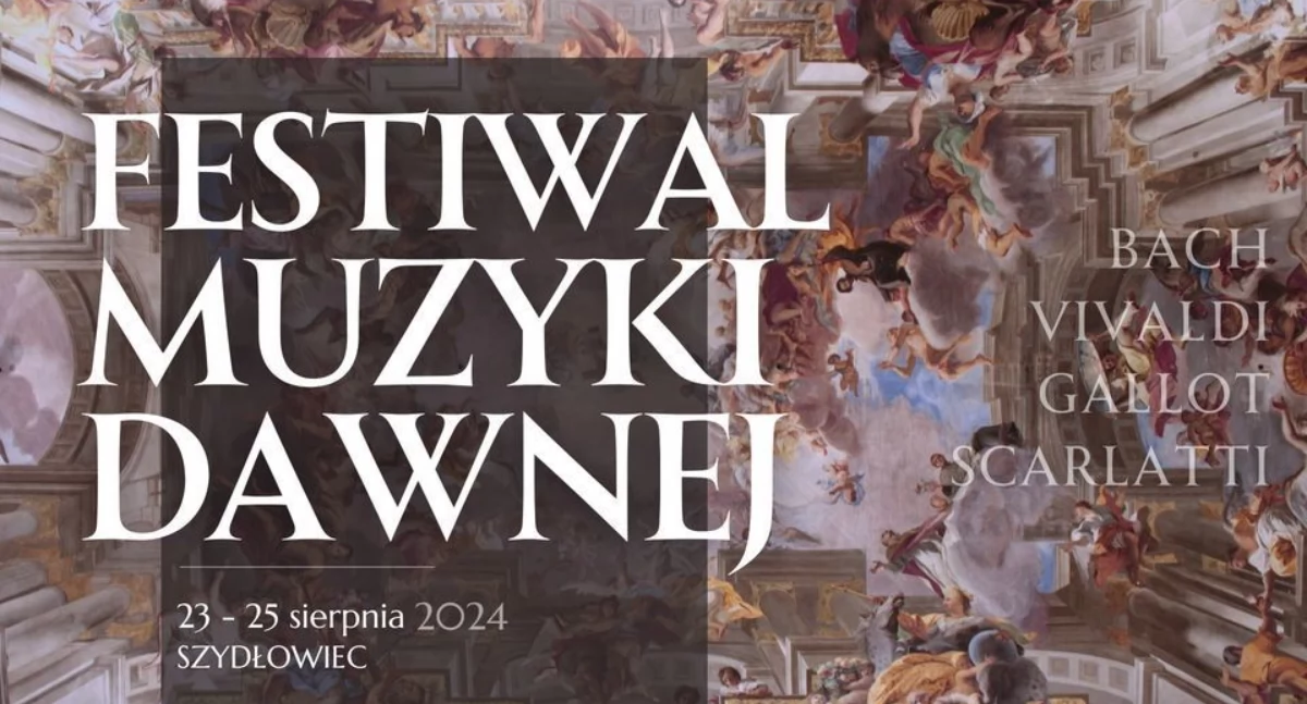 Festiwal Muzyki Dawnej w Szydłowcu. Zaproszenie na muzyczną ucztę...