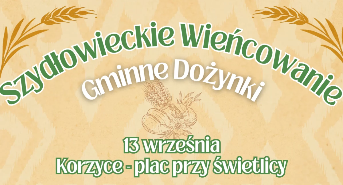 Szydłowieckie Wieńcowanie – Gminne Dożynki w Korzycach już 13 września