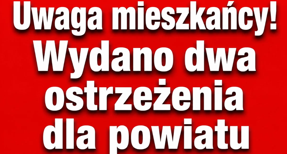 Uwaga mieszkańcy! Wydano dwa ostrzeżenia dla powiatu szydłowieckiego