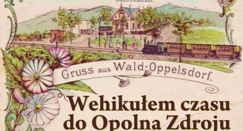 Wehikułem czasu do Opolna Zdroju