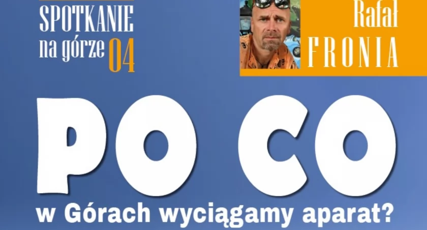 Po co w Górach wyciągamy aparat?