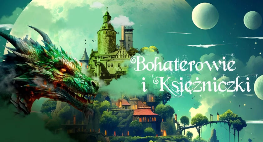 Bohaterowie i Księżniczki - Majówka w Zamku Czocha