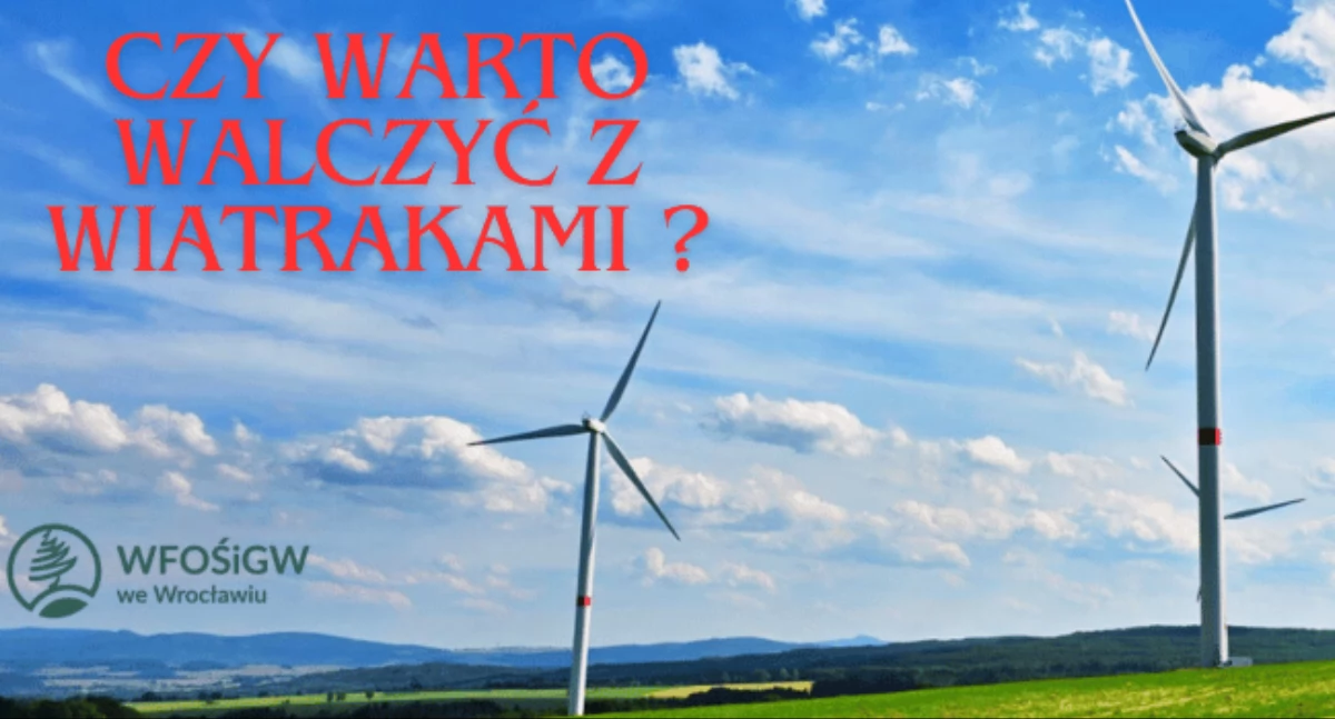 Czy warto walczyć z wiatrakami – Potencjał energii wiatrowej