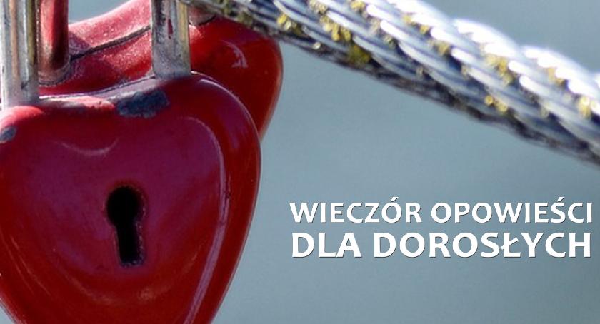 Cóż wiemy o miłości. Wieczór opowieści dla dorosłych. 